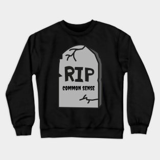 RIP Common Sense Crewneck Sweatshirt